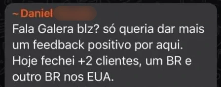 Print real do grupo de alunos: Daniel conta que hoje fechou mais 2 clientes, um brasileiro e outro brasileiro nos EUA