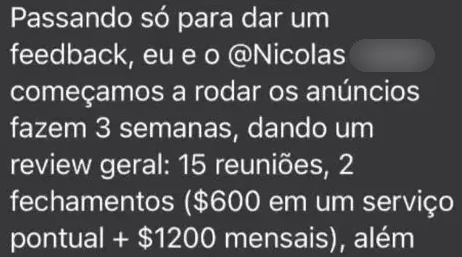 Mensagem do Togni no grupo: começamos a rodar os anúncios fazem 3 semanas: 15 reuniões, 2 fechamentos ($600 em um serviço pontual + $1200 mensais)